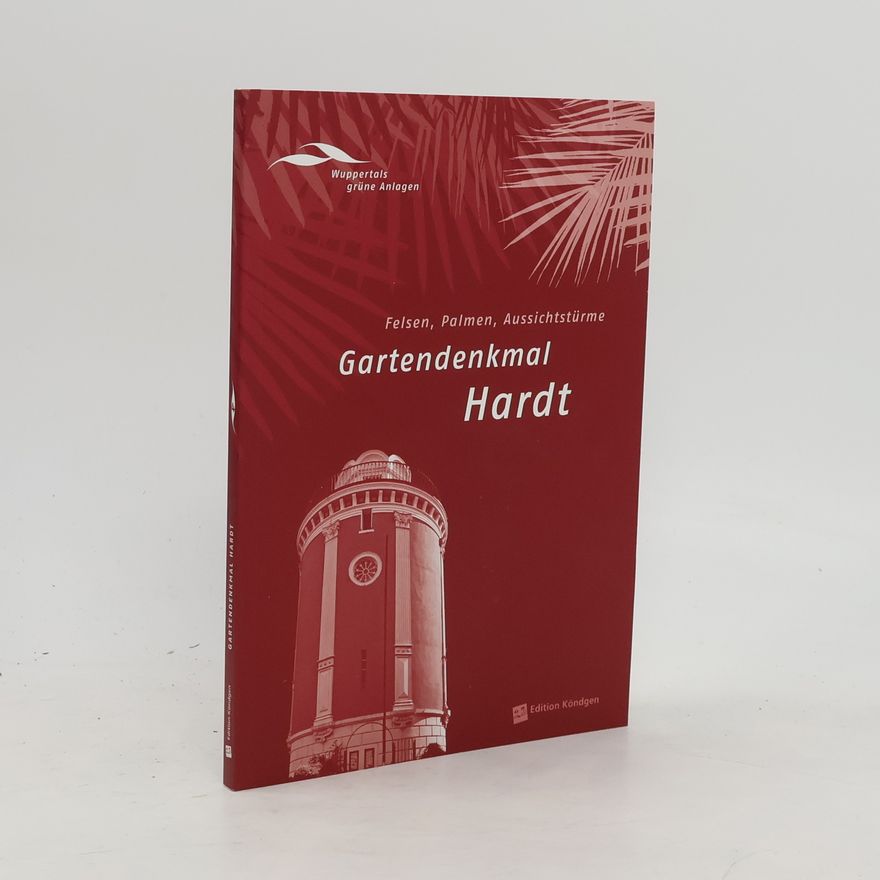 Anne-Maria Reinhold Wuppertals grüne Anlagen: Gartendenkmal Hardt