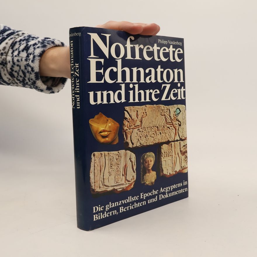 Philipp Vandenberg Nofretete, Echnaton und ihre Zeit