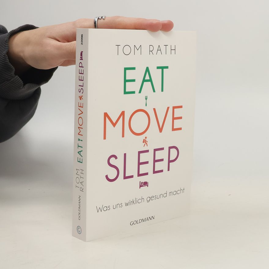 Tom Rath Eat, move, sleep