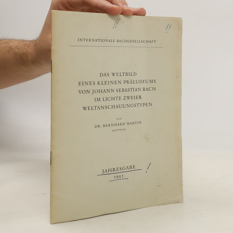 Bernhard Martin Das Weltbild eines kleinen Präludiums von Johann Sebastian Bach im Lichte zweier Weltanschauungstypen