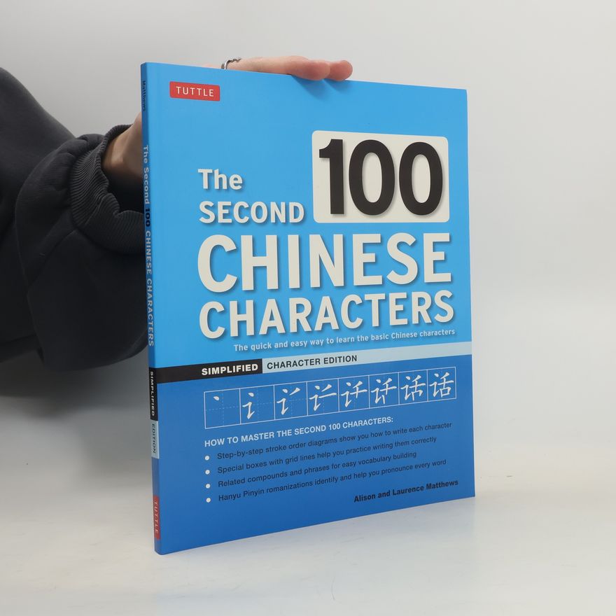 Alison Matthews David The Second 100 Chinese Characters: Simplified Character Edition