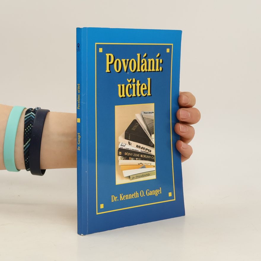 Kenneth O. Gangel Povolání: učitel