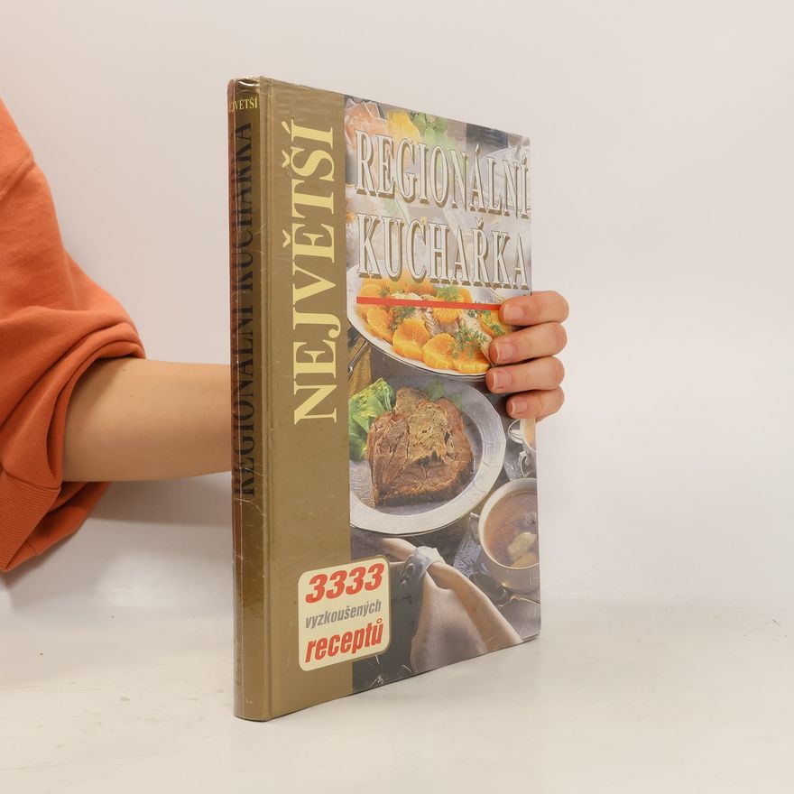 Various authors Největší regionální kuchařka: 3333 vyzkoušených receptů