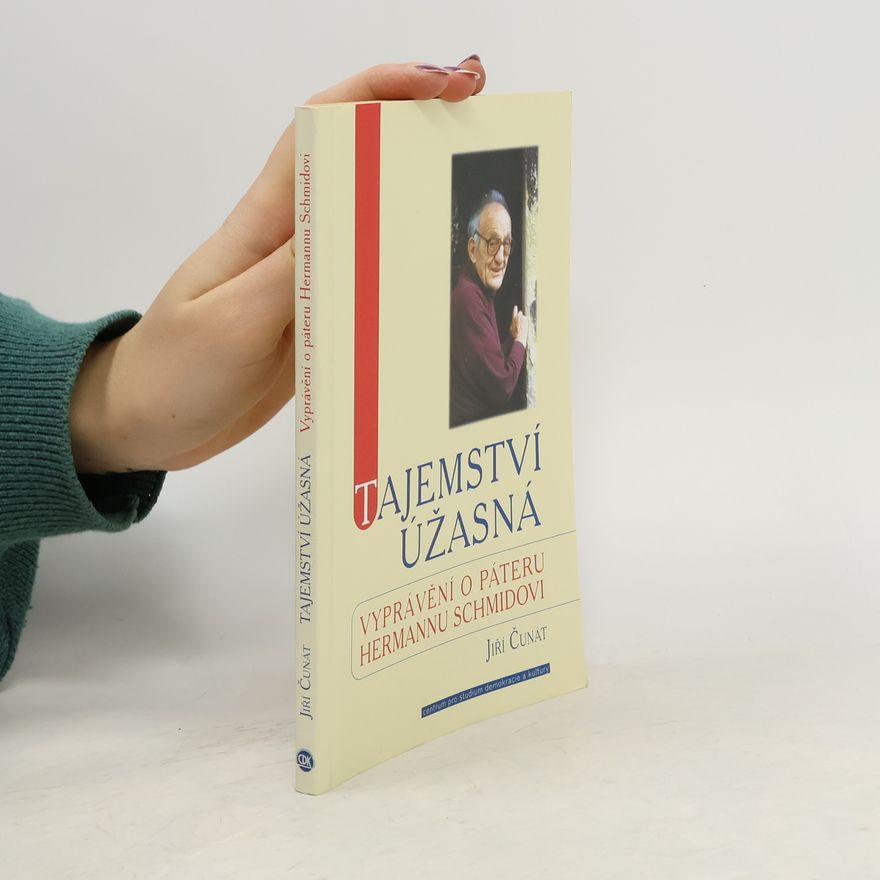 Jiří Čunát Tajemství úžasná : vyprávění o páteru Hermannu Schmidovi