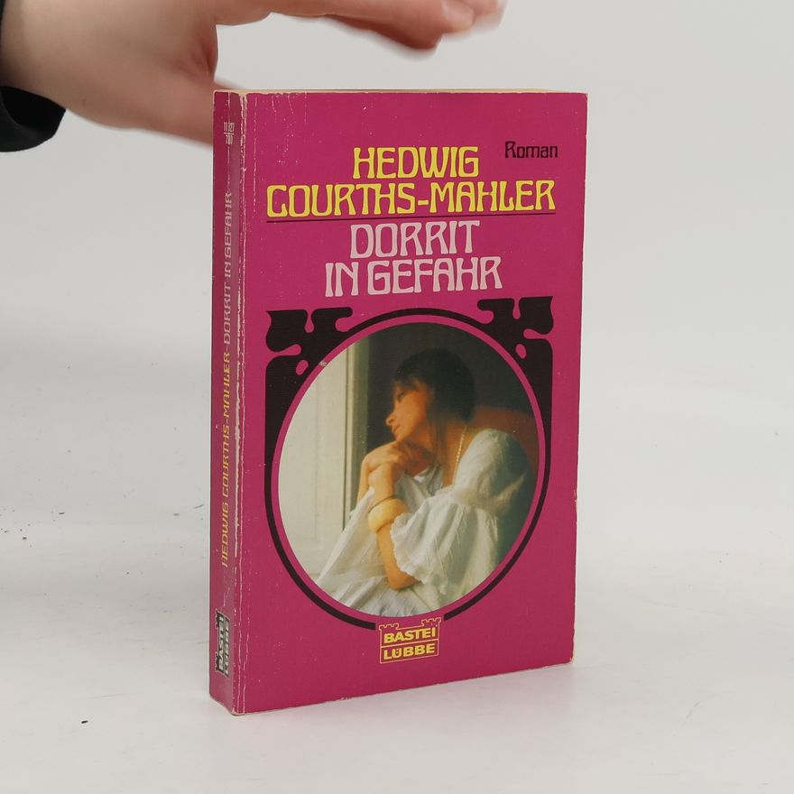Hedwig Courths-Mahler Allgemeine Reihe: Dorrit in Gefahr