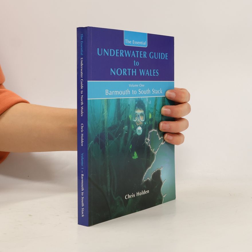 Christopher Paul Holden The Essential Underwater Guide to North Wales