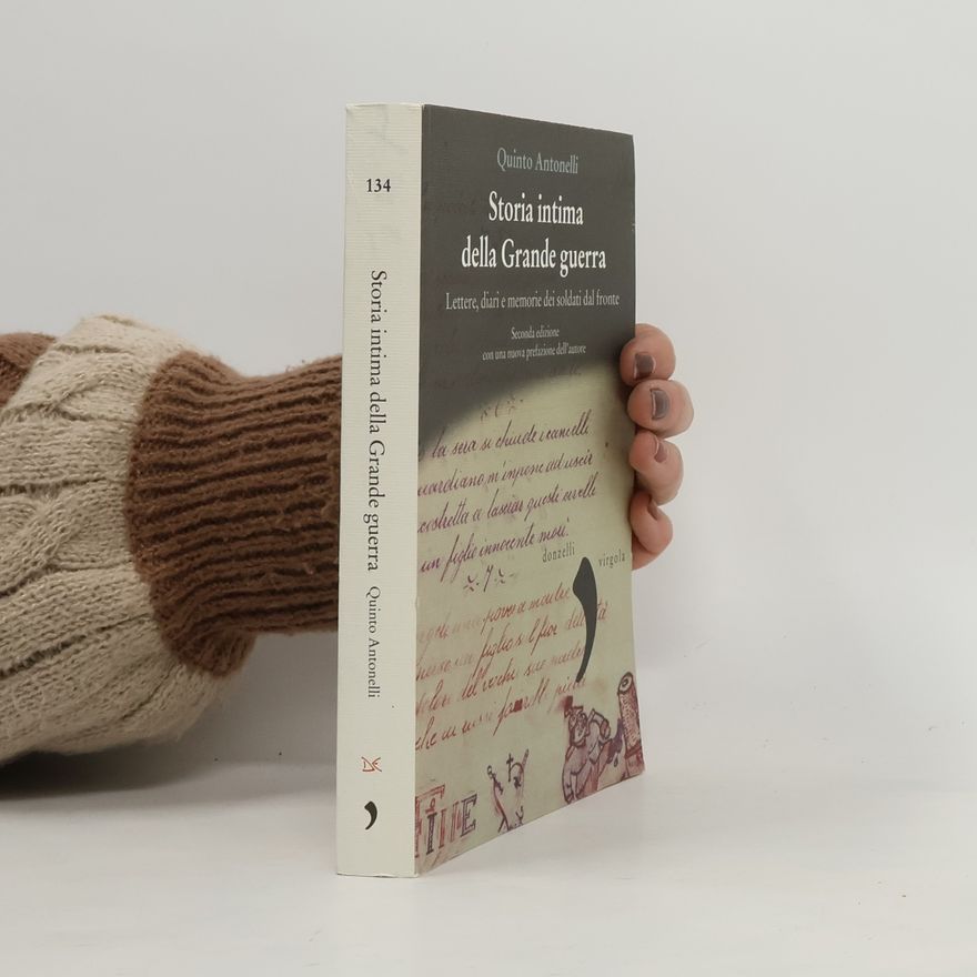 Quinto Antonelli Storia intima della Grande guerra