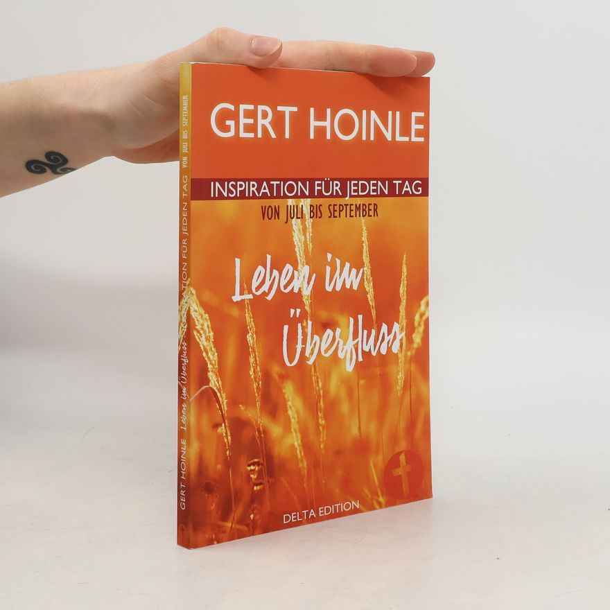 Gert Hoinle Leben im Überfluss
