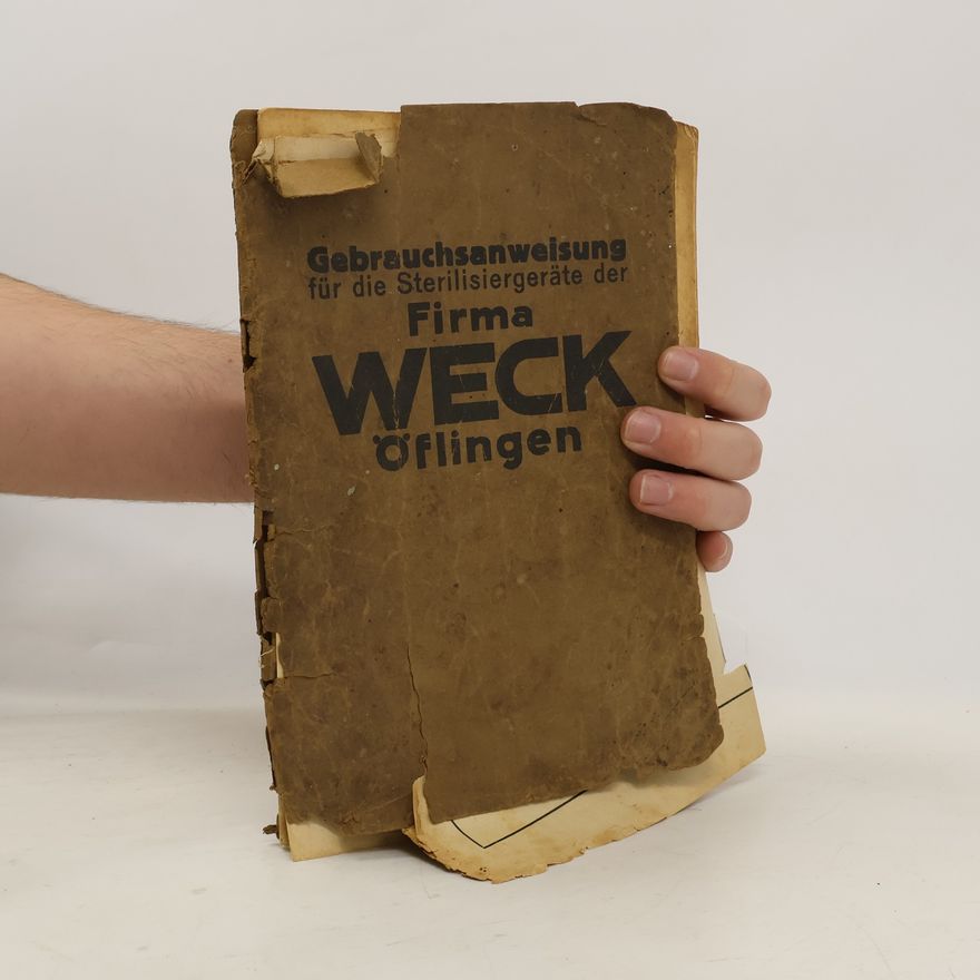 Autorenkollektiv Gebrauchsanweisung für die Sterilisiergeräte der Firma Weck, Öflingen