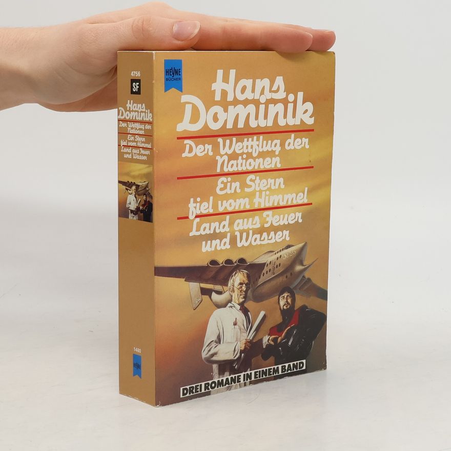 Hans Dominik Der Wettflug der Nationen. Ein Stern fiel vom Himmel. Land aus Feuer und Wasser