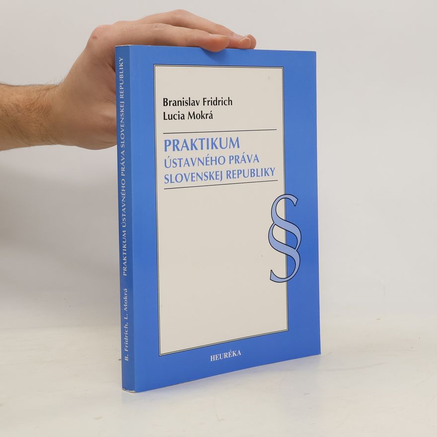 Branislav Fridrich Praktikum ústavného práva Slovenskej republiky