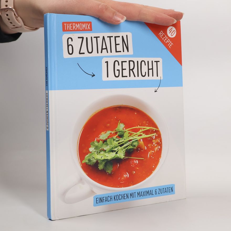 Guido Schmelich Thermomix. 6 Zutaten - 1 Gericht