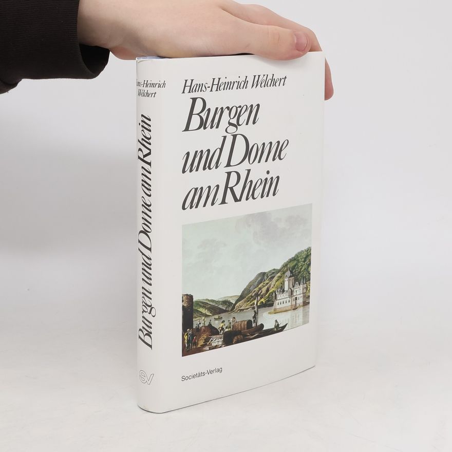 Hans Heinrich Welchert Burgen und Dome am Rhein