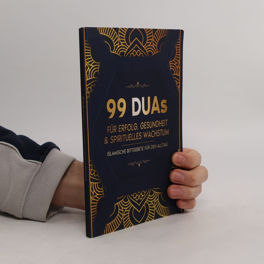 Salah Moujahed 99 Duas für Erfolg, Gesundheit und spirituelles Wachstum