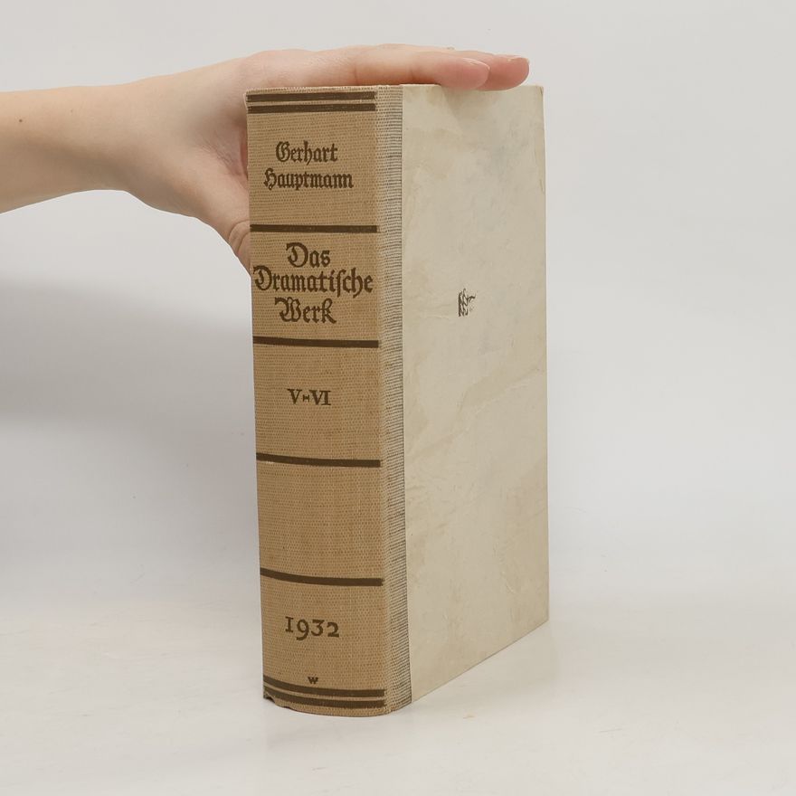 Gerhart Hauptmann Das dramatische Werk V-VI