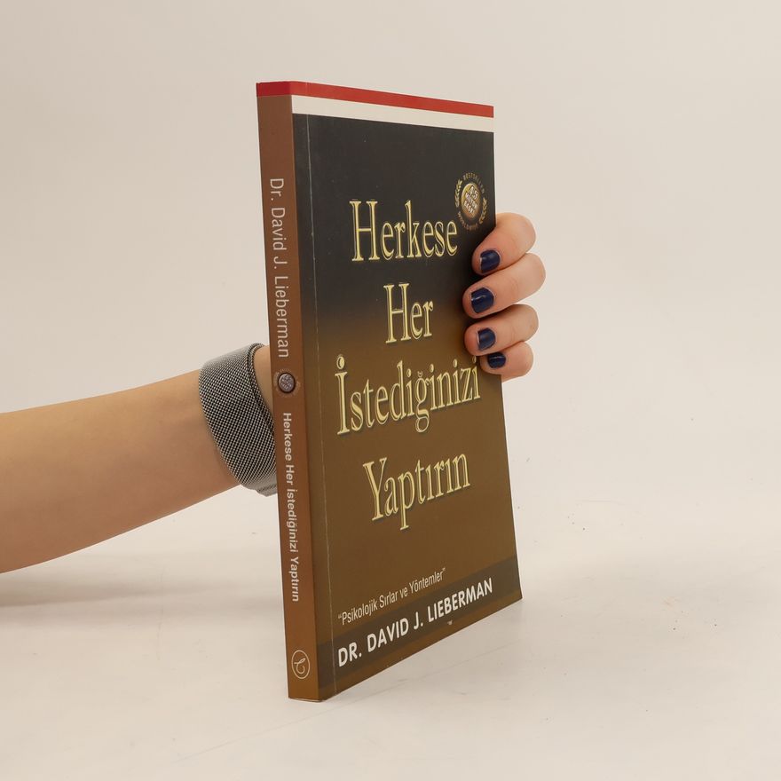 David J. Lieberman Herkese Her İstediğinizi Yaptırın