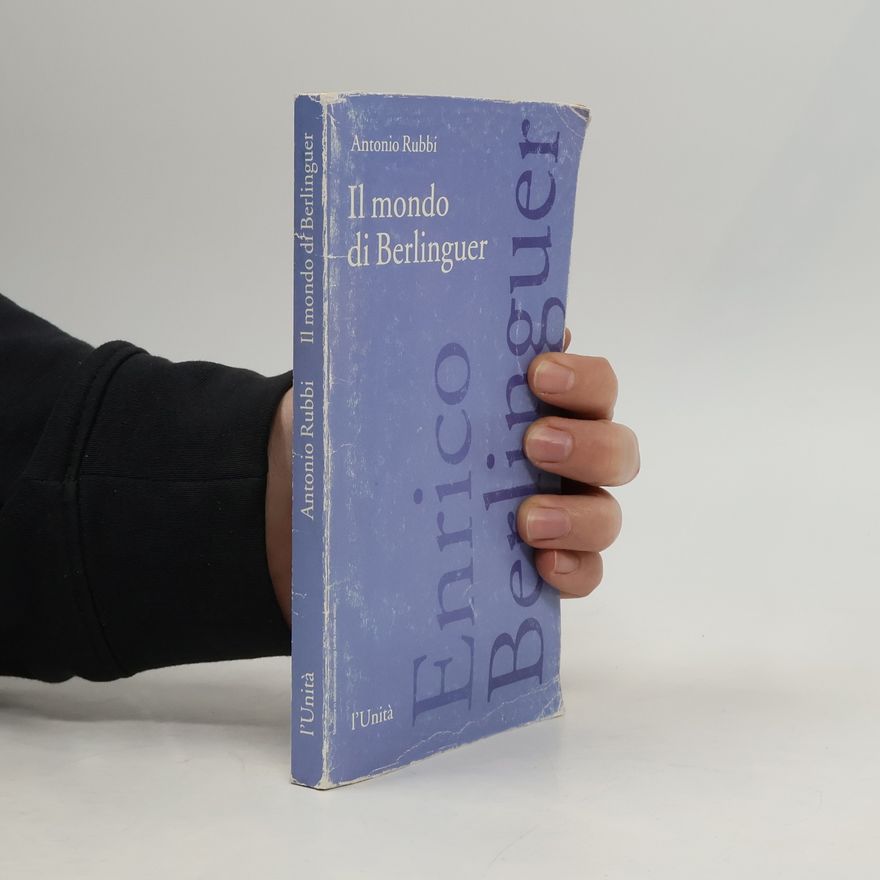 Antonio Rubbi Il mondo di Berlinguer
