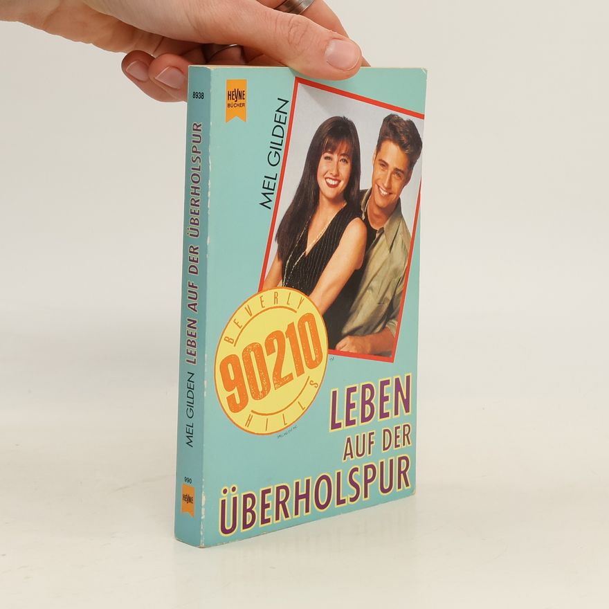Mel Gilden Beverly Hills 90210. Leben auf der Überholspur