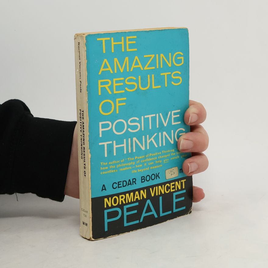 Norman Vincent Peale The Amazing Results of Positive Thinking
