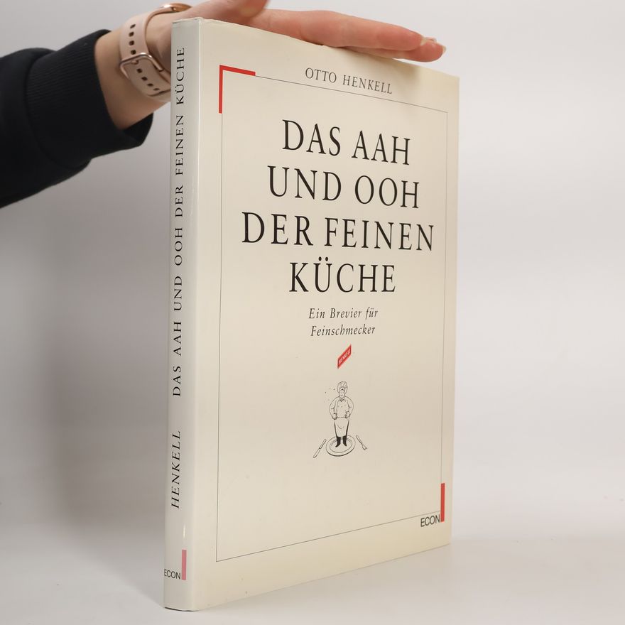 Otto Henkell Das Aah und Ooh der feinen Küche