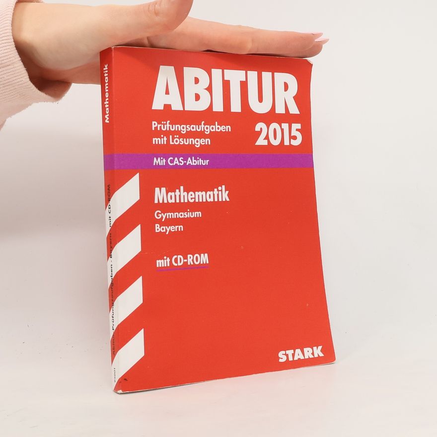 Sybille Reimann Abitur-Prüfungsaufgaben mit Lösungen, Mathematik 2015