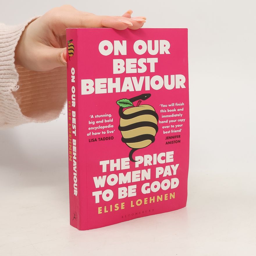 Elise Loehnen On Our Best Behaviour: The Price Women Pay to Be Good
