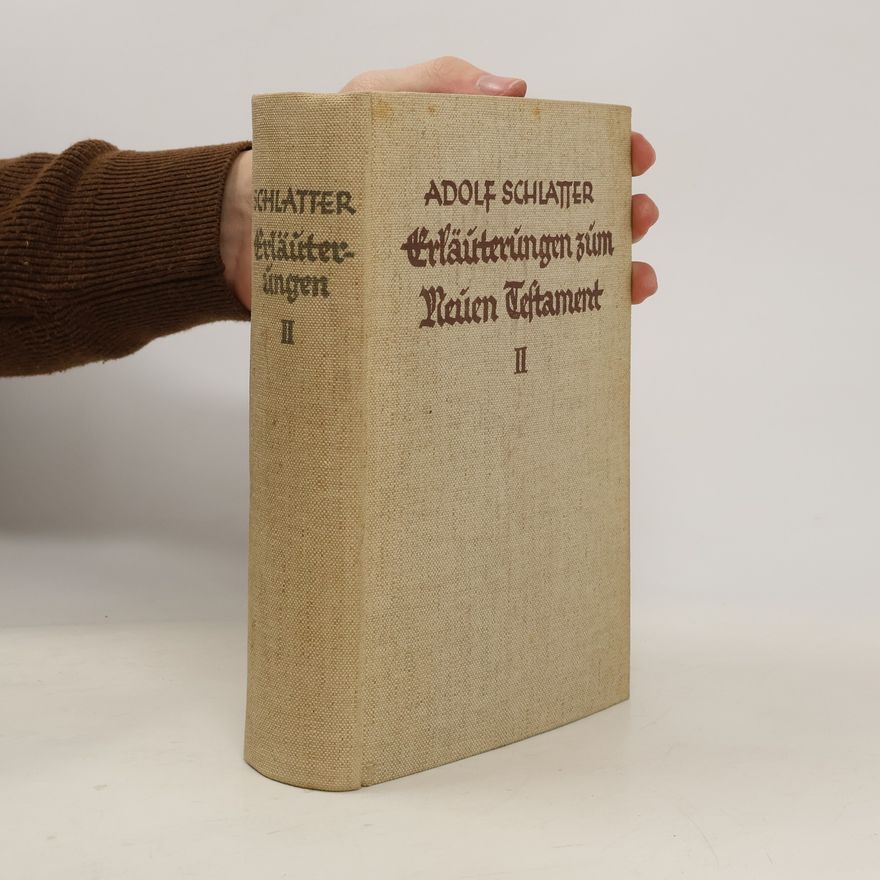 Adolf Schlatter Erläuterungen zum Neuen Testament II.