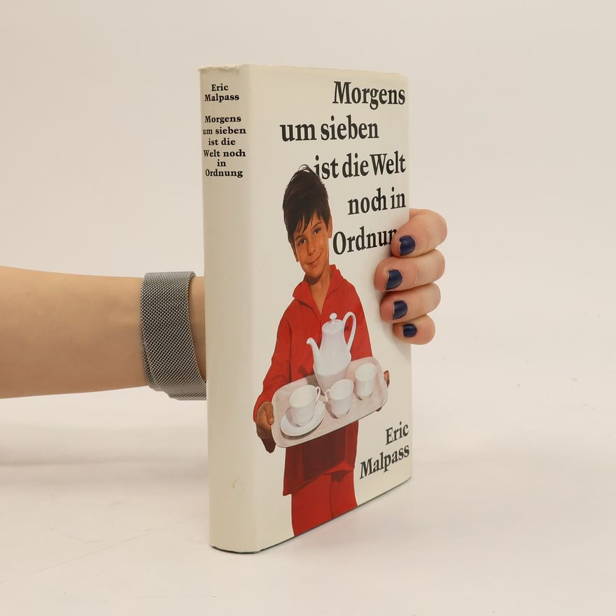Eric Malpass Morgens und sieben ist die Welt noch in Ordnung