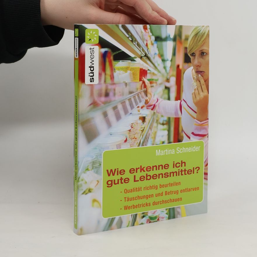 Martina Schneider Wie erkenne ich gute Lebensmittel?