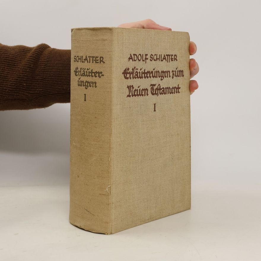 Adolf Schlatter Erläuterungen zum Neuen Testament 1