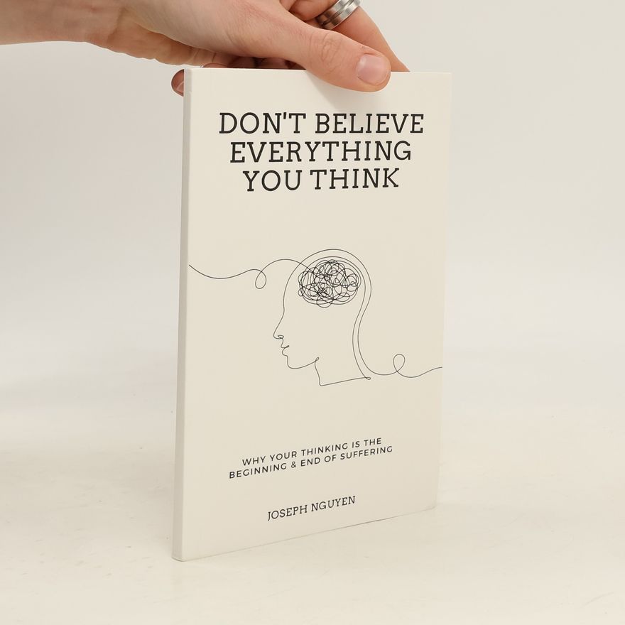 Joseph Nguyen Beyond Suffering - 1: Don't Believe Everything You Think