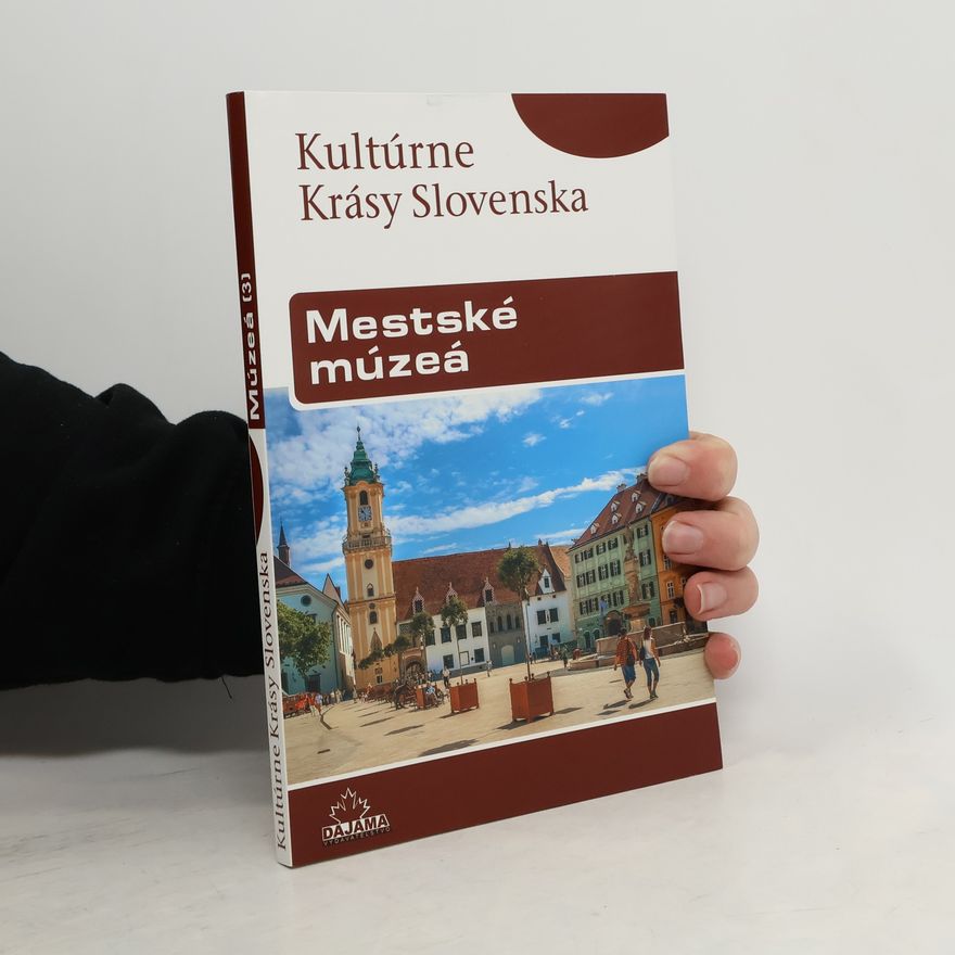 Peter Maráky Kultúrne krásy Slovenska - Mestské múzeá