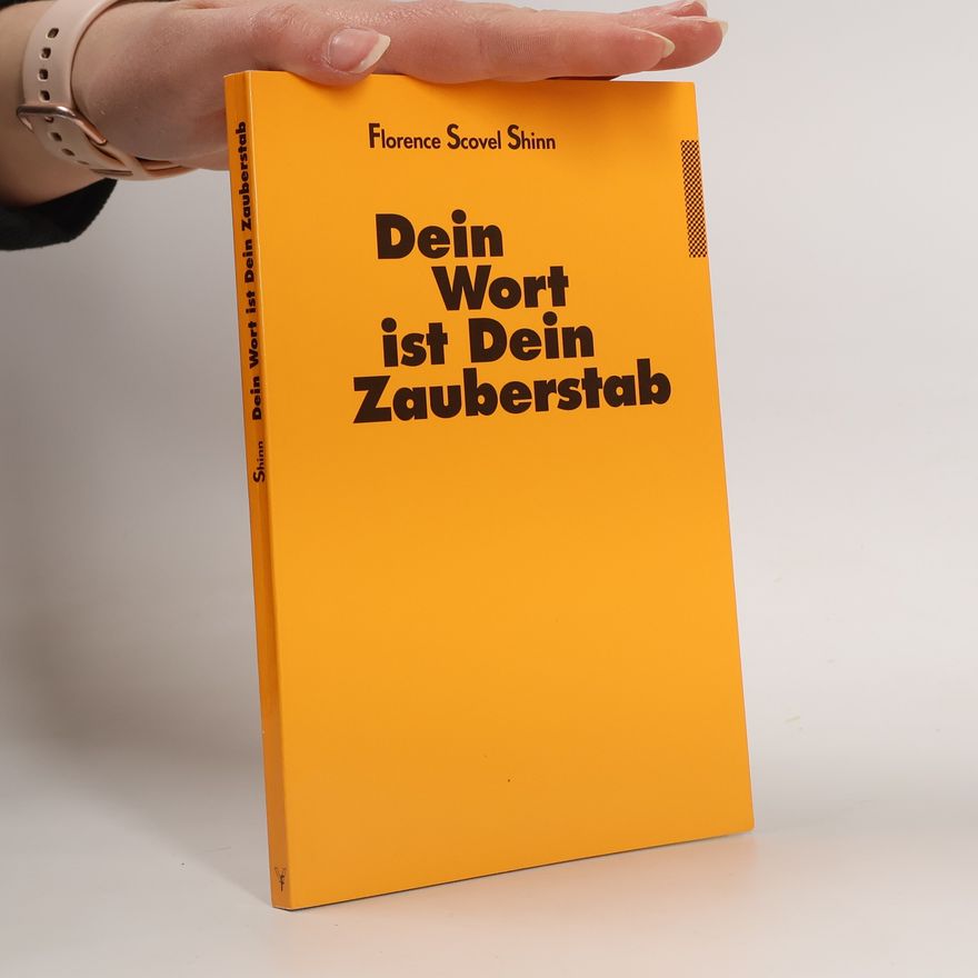 Florence Scovel Shinn Dein Wort ist Dein Zauberstab