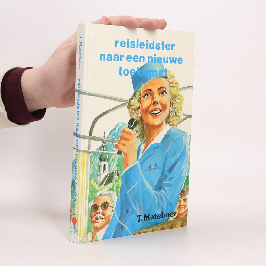 Tijmen Mateboer Reisleidster naar een nieuwe toekomst
