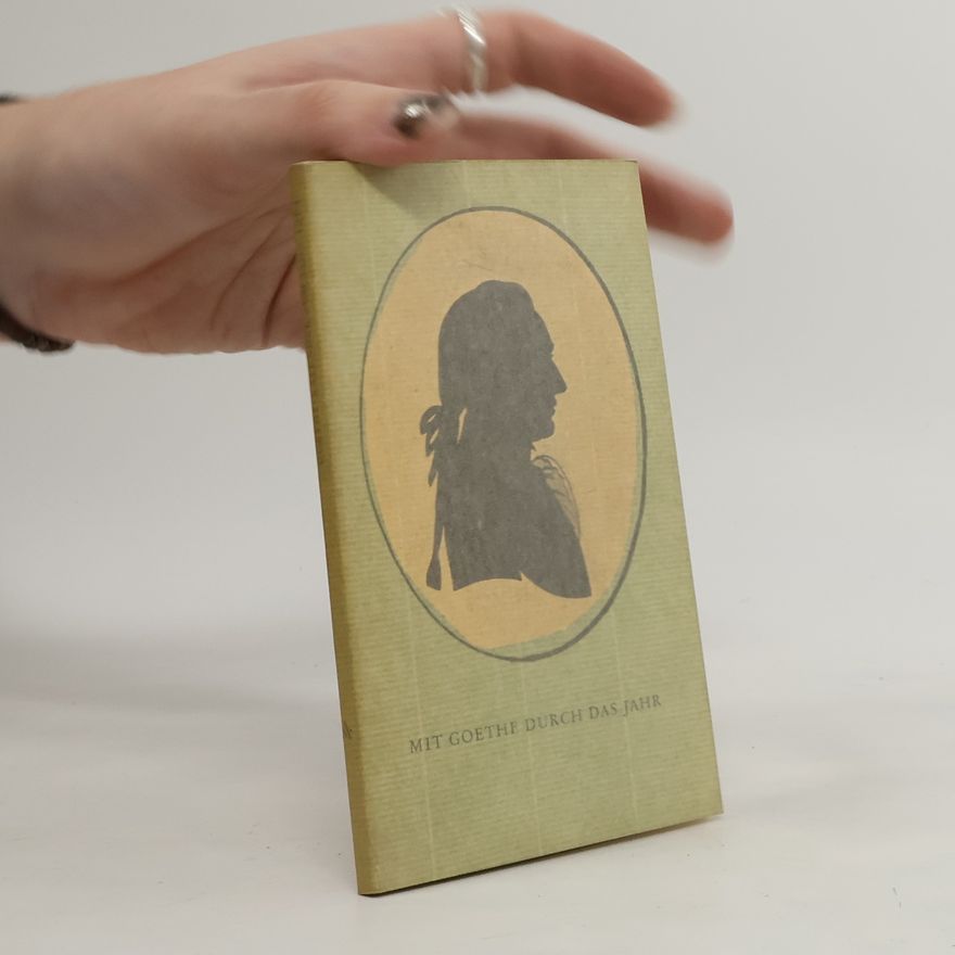 Johann Wolfgang von Goethe Mit Goethe durch das Jahr