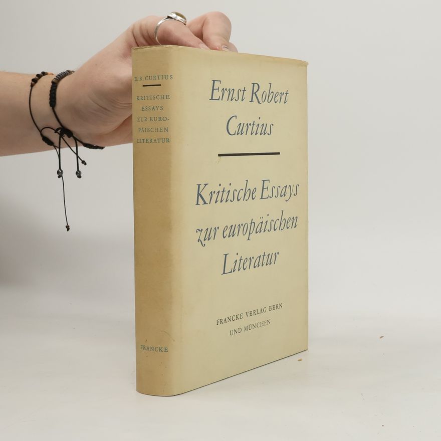 Ernst Robert Curtius Kritische Essays zur europäischen Literatur