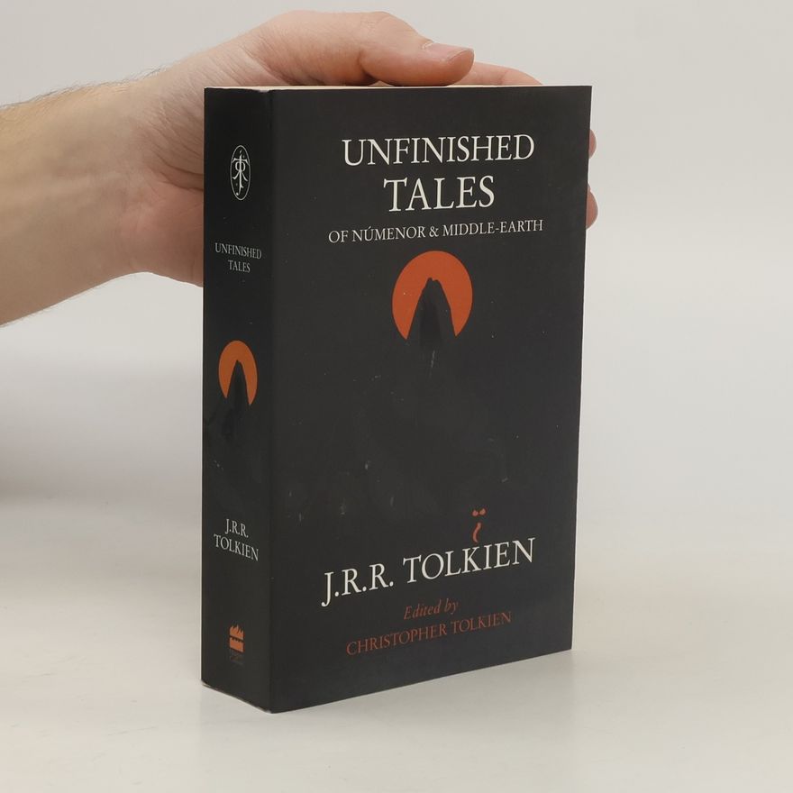 John Ronald Reuel Tolkien Unfinished Tales