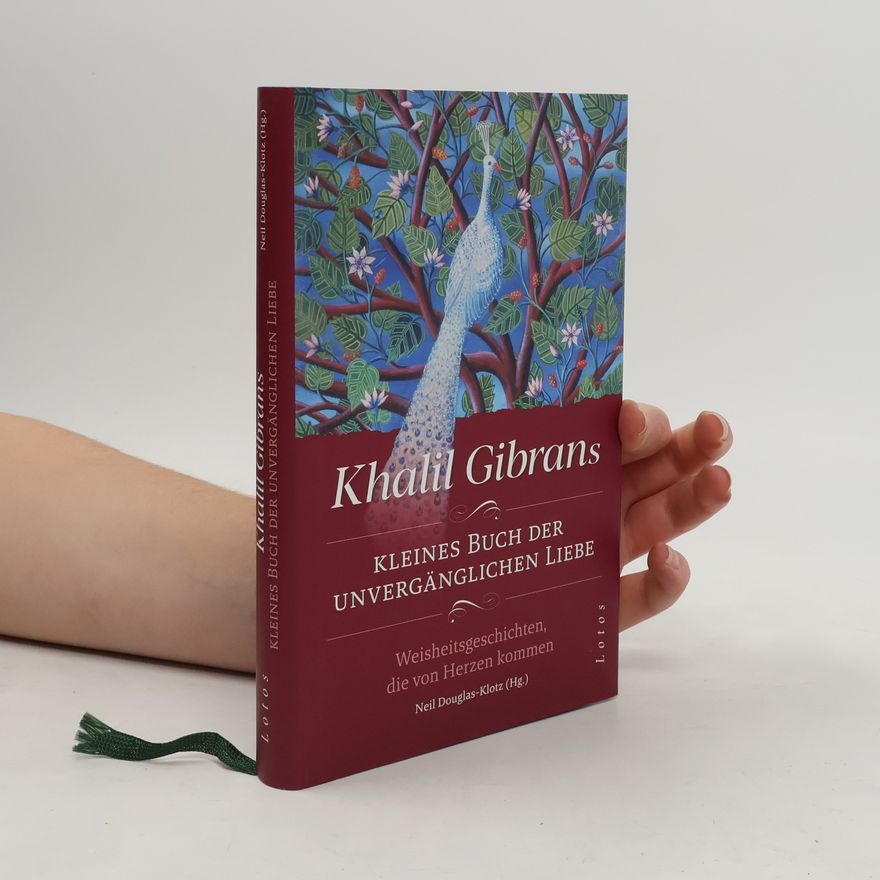 H̱alīl Ǧibrān Khalil Gibrans kleines Buch der unvergänglichen Liebe