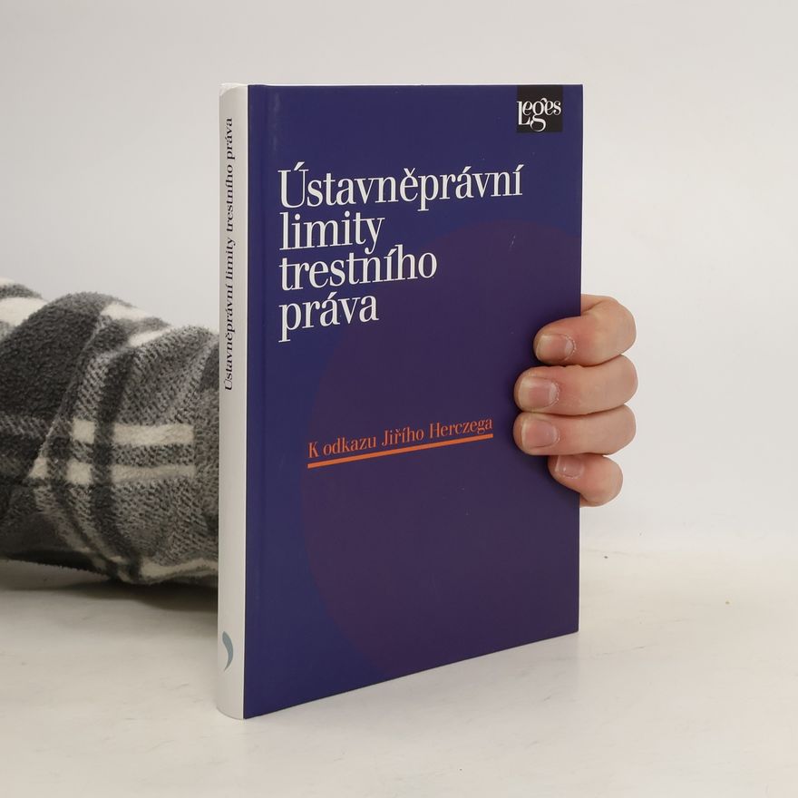 Jiří Jelínek Ústavněprávní limity trestního práva: K odkazu Jiřího Herczega