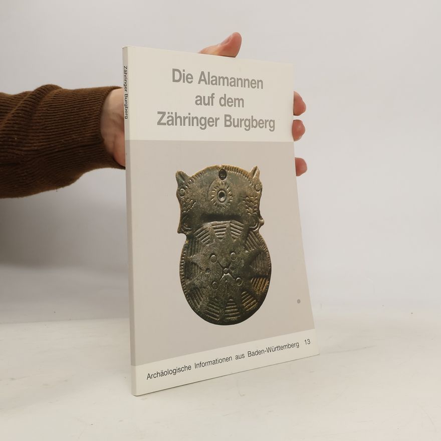 Heiko Steuer Die Alamannen auf dem Zähringer Burgberg