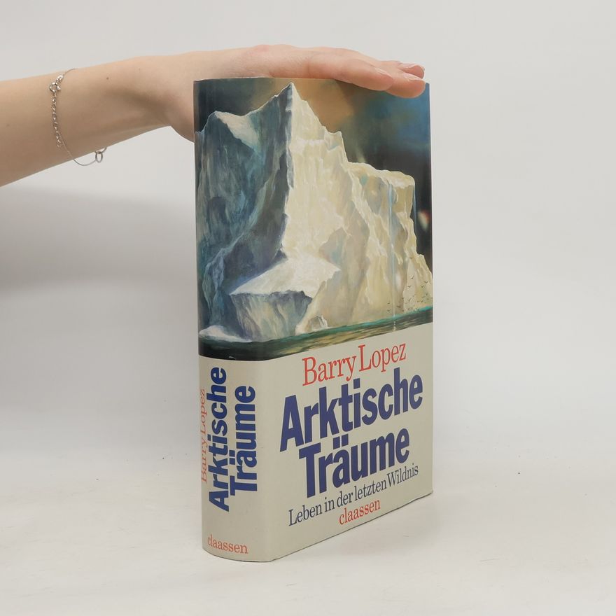 Barry Lopez Arktische Träume