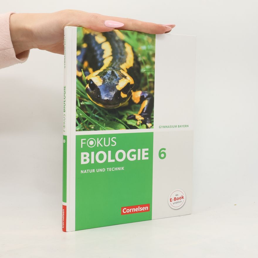 Tanja Berthold Gymnasium Bayern - 6: Fokus Biologie - Schülerbuch
