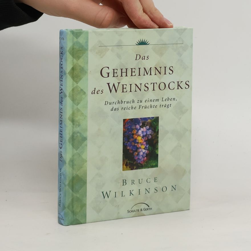 Bruce Wilkinson Das Geheimnis des Weinstocks