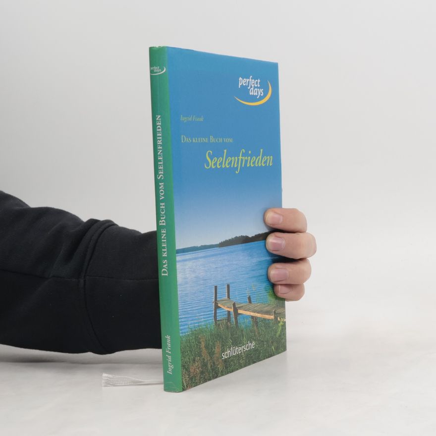 Ingrid Frank Das kleine Buch vom Seelenfrieden