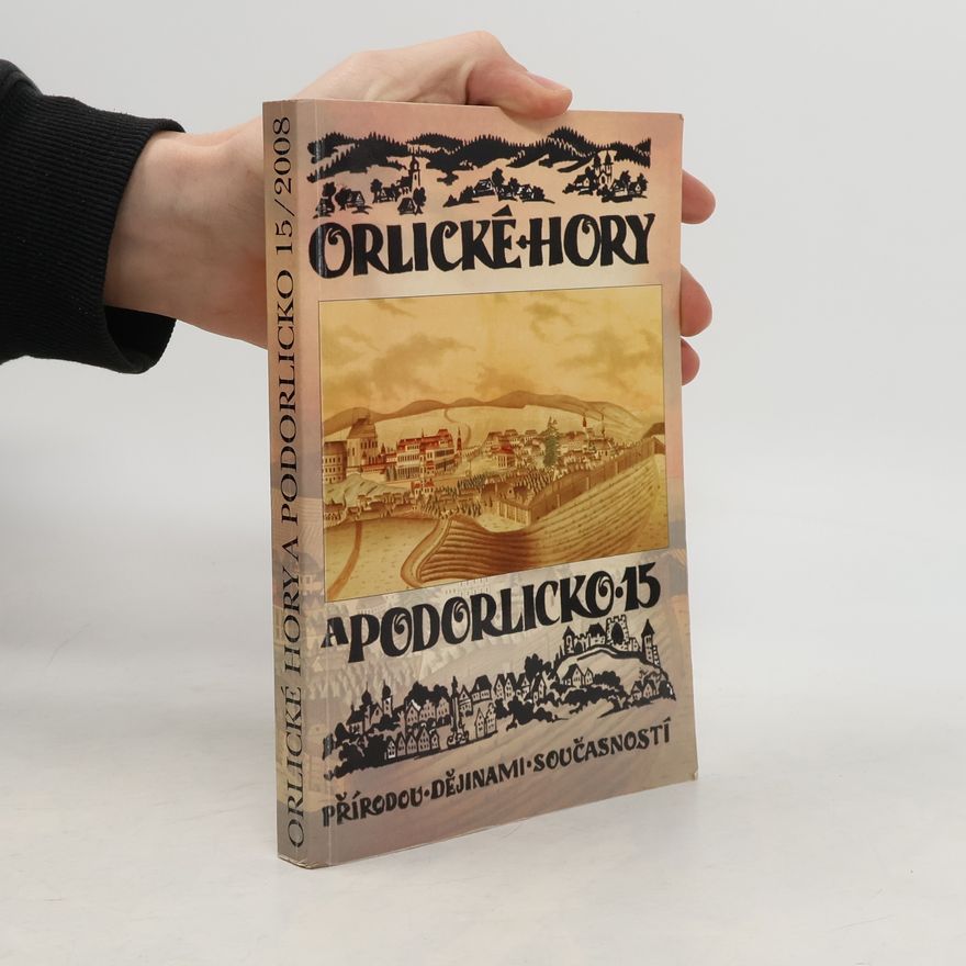 AA.VV. Orlické hory a Podorlicko 15. Přírodou, dějinami, současností