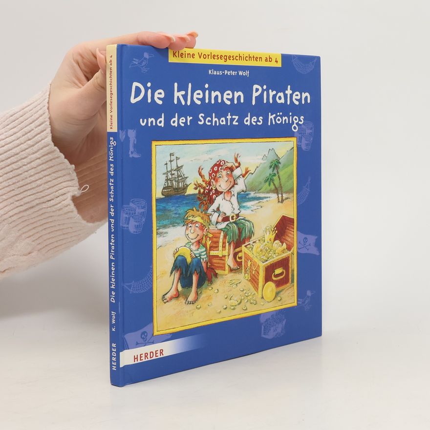 Klaus-Peter Wolf Die kleinen Piraten und der Schatz des Königs