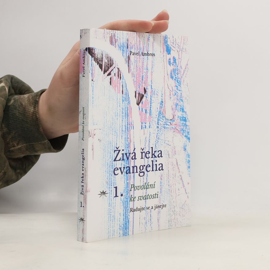 Pavel Ambros Živá řeka evangelia 1 - Povolání ke svatosti