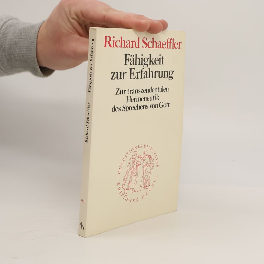Richard Schaeffler Quaestiones Disputatae - 94: Fähigkeit zur Erfahrung