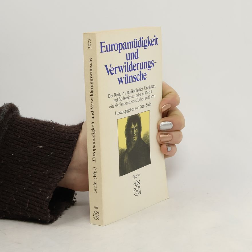 Gerd Stein Europamüdigkeit und Verwilderungswünsche