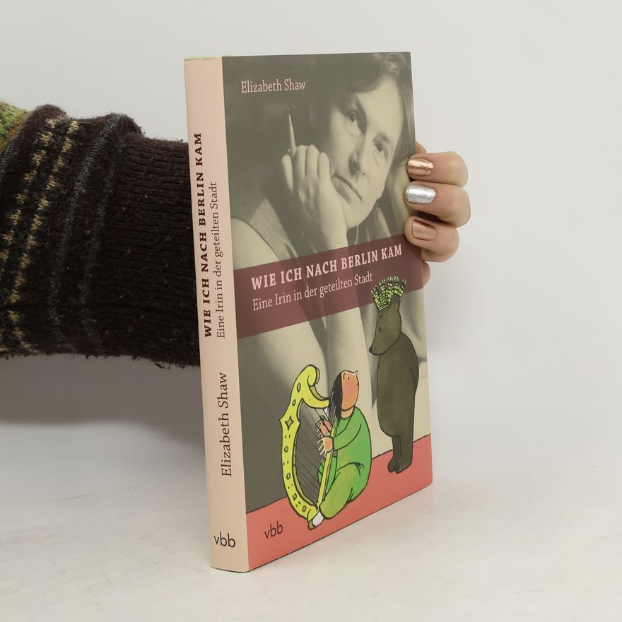 Elizabeth Shaw Wie ich nach Berlin kam